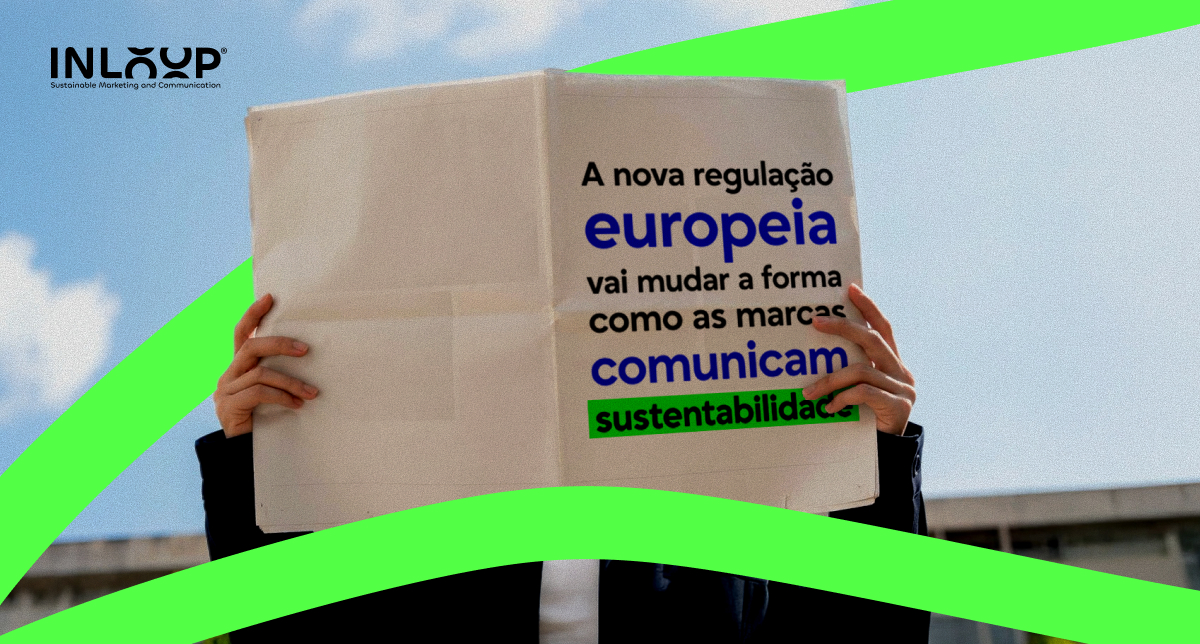 A-nova-regulacao-europeia-vai-mudar-a-forma-como-as-marcas-comunicam-sustentabilidades