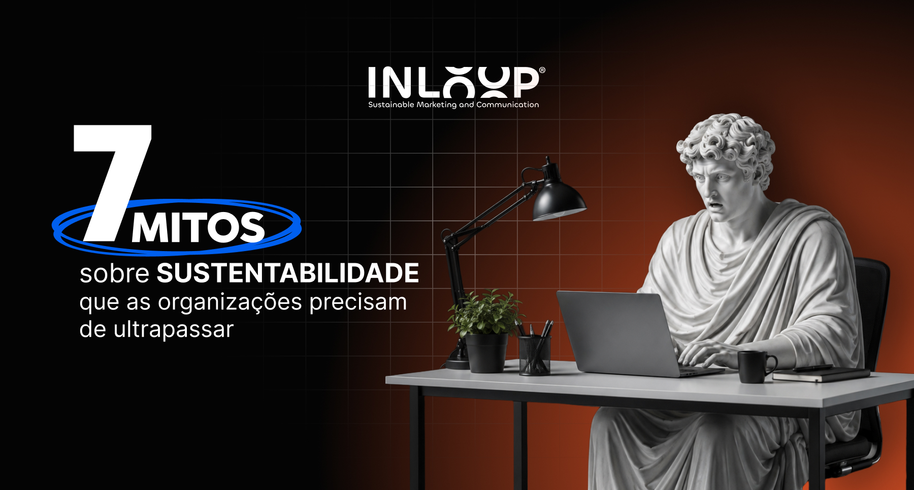 7 mitos sobre sustentabilidade que as organizações precisam de ultrapassar