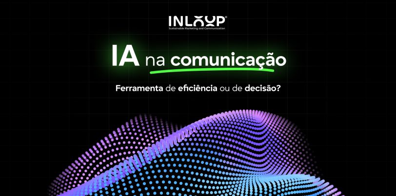 Header - IA na comunicação_ ferramenta de eficiência ou de decisão_(1)