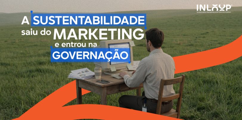 A-sustentabilidade-saiu-do-marketing-e-entrou-na-governacao