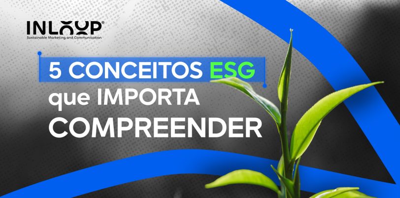 5 conceitos ESG que importa compreender